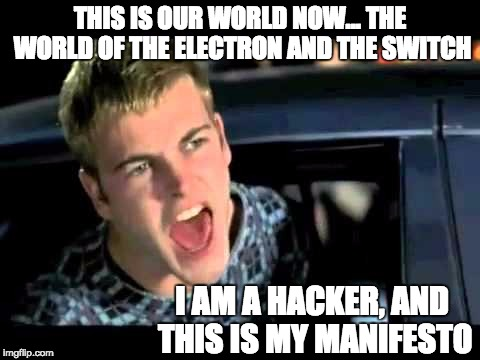 I am a hacker, and this is my manifesto